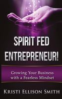 Spirit Fed Entrepreneur