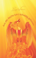 Aus der Asche (un-) schuldig geboren