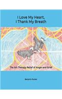 I Love My Heart, I Thank My Breath: The Art Therapy Workbook