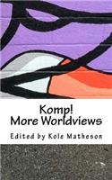 Komp! More Worldviews