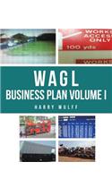 WAGL Business Plan Volume I