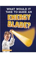 What Would It Take to Make an Energy Blade?