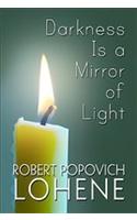 Darkness Is a Mirror of Light