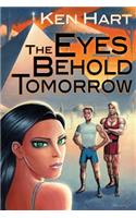 The Eyes Behold Tomorrow