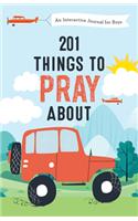 201 Things to Pray about (Boys)