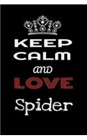 Keep Calm And Love Spider