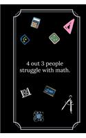 4 out 3 people struggle with math.: Line Notebook / Journal Gift, Funny Math Quote.