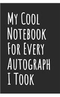 My Cool Notebook For Every Autograph I Took