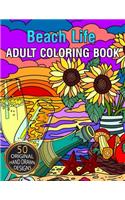 Beach Life Adult Coloring Book: Featuring Fun and Relaxing Beach Vacation Scenes, Peaceful Ocean Landscapes and Beautiful Summer Designs