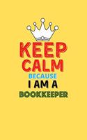 Keep Calm Because I Am A Bookkeeper - Funny Bookkeeper Notebook And Journal Gift