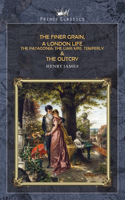 The Finer Grain, A London Life; The Patagonia; The Liar; Mrs. Temperly & The Outcry