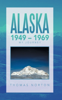 Alaska 1949 - 1969: My Journey