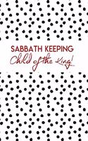 Sabbath Keeping Child of the King
