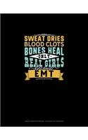 Sweat Dries Blood Clots Bones Heal Only Real Girls Become EMT
