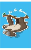 You Are Awsome: Sloth Notebbok - Notebook & Journal - Large (5 x 6 Inches) - 120 Pages -