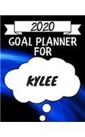 2020 Goal Planner For Kylee: 2020 New Year Planner Goal Journal Gift for Kylee / Notebook / Diary / Unique Greeting Card Alternative