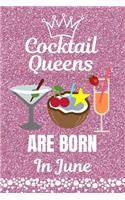 Cocktail Queens Are Born In June: Cocktail Lovers gift. This Cocktail Journal or Cocktail Notebook, is 6x9in size with 110+ lined ruled pages. It makes a perfect Birthday & Christmas