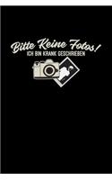 Bitte keine Fotos! Ich bin krank geschrieben