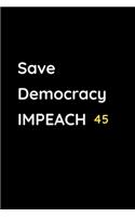 Save democracy impeach 45, Donald Trump Gifts Impeach This, Journal 6 x 9, 100 Page Blank Lined Paperback Journal/Notebook