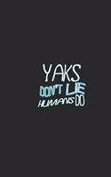 Yaks don't lie humans do