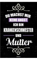 Du machst mir keine Angst ich bin Krankenschwester und Mutter Notizbuch
