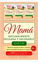 Dieta Mamá Naturalmente Delgada y Saludable (Vol.1)