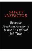 Safety Inspector Because Freaking Awesome Is Not An Official Job Title: Career journal, notebook and writing journal for encouraging men, women and kids. A framework for building your career.