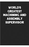 World's Greatest Machining and Assembly Supervisor