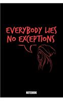 Everybody Lies No Exceptions Notebook