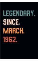 Blank Lined Journal, Notebook, Diary, Planner - Legendary Since March 1962 - 57th Birthday Gift For 57 Years Old Men and Women born in March