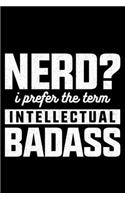 Nerd? I Prefer the Term Intellectual Badass