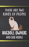 There Are Two Kinds Of People Ragdoll Owners And Sad People Notebook Journal: 110 Blank Lined Papers - 6x9 Personalized Customized Notebook Journal Gift For Ragdoll Cat Kitten Owners and Lovers