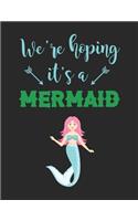We're Hoping it's A Mermaid: Pregnancy Planner And Organizer, Diary, Notebook Mother And Child