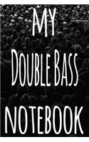 My Double Bass Notebook: The perfect gift for the musician in your life - 119 page lined journal!