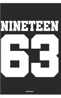 Nineteen 63 Notebook: Journal blank lined - 120 pages in 6x9" inches - Perfect for all persons which are born in 1963
