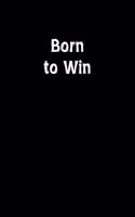 Born To Win