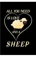 All You Need Is Love And A Sheep: Blank Lined Journal Notebook, 6" x 9", Sheep journal, Sheep notebook, Ruled, Writing Book, Notebook for Sheep lovers, Sheep Day Gifts