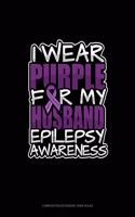 I Wear Purple For My Husband Epilepsy Awareness