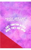 Minds Are Like Parachutes They Function Better When They Are Open