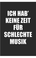 Ich Hab' Keine Zeit Für Schlechte Musik: Musik Festival Notizbuch / Tagebuch / Heft mit Linierten Seiten. Notizheft mit Linien, Journal, Planer für Termine oder To-Do-Liste.