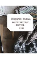 Composition Journal for the Lover of Knitting: 120 Pages of Lined Paper