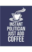 Instant Politician Just Add Coffee