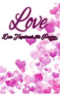 Love - Das Tagebuch für Paare: Schönes Geschenk für Paare - 108 Seiten zum Ausfüllen und Eintragen von Erinnerungen an schöne Momente. Mehr Liebe - Mehr Aufmerksamkeit - Mehr Zeit