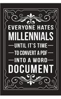 Everyone Hates Millennials Until It's Time to Convert a PDF Into a Word Document: Funny Millennial Gift Idea, 6 X 9 wide rule blank urban dictionary, perfect for Birhtdays or a gag gift idea.