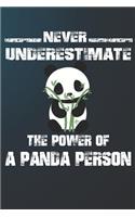 Never Underestimate The Power Of A Panda Person: 110 Blank Lined Papers - 6x9 Personalized Customized Panda Composition Notebook Journal Gift For Panda Lovers