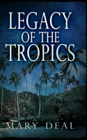 Legacy Of The Tropics