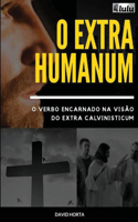 Extra Humanum: O verbo encarnado na visão do Extra Calvinisticum