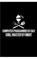 Computer Programmer By Day Grill Master By Night