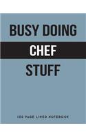 Busy Doing Chef Stuff: 150 Page Lined Notebook