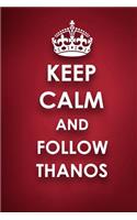 Keep Calm And Follow Thanos